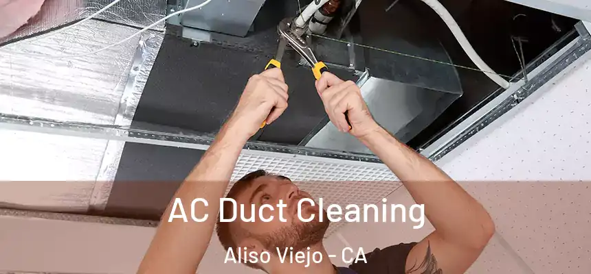  AC Duct Cleaning Aliso Viejo - CA