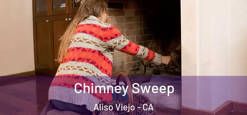  Chimney Sweep Aliso Viejo - CA