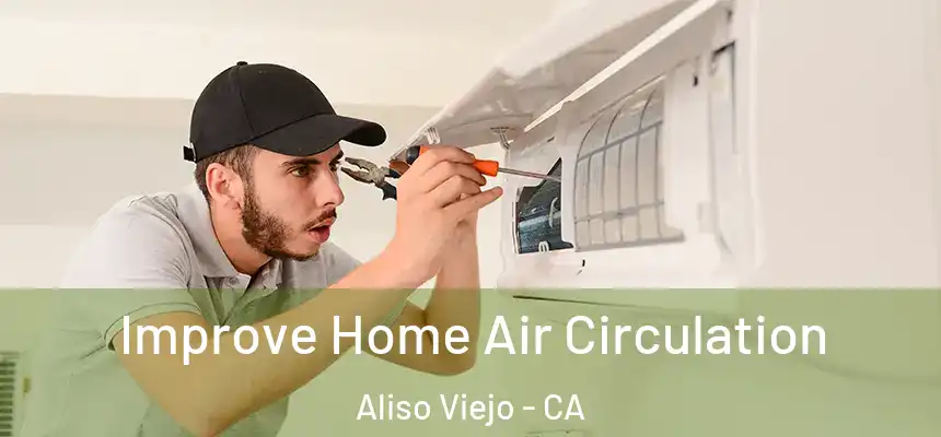  Improve Home Air Circulation Aliso Viejo - CA