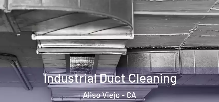  Industrial Duct Cleaning Aliso Viejo - CA